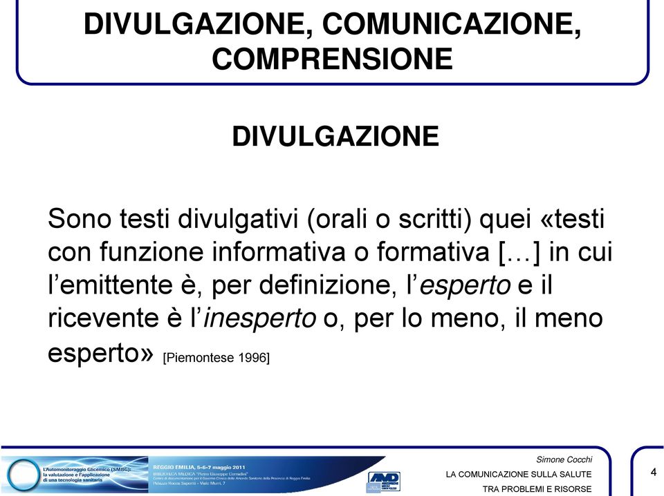 formativa [ ] in cui l emittente è, per definizione, l esperto e il