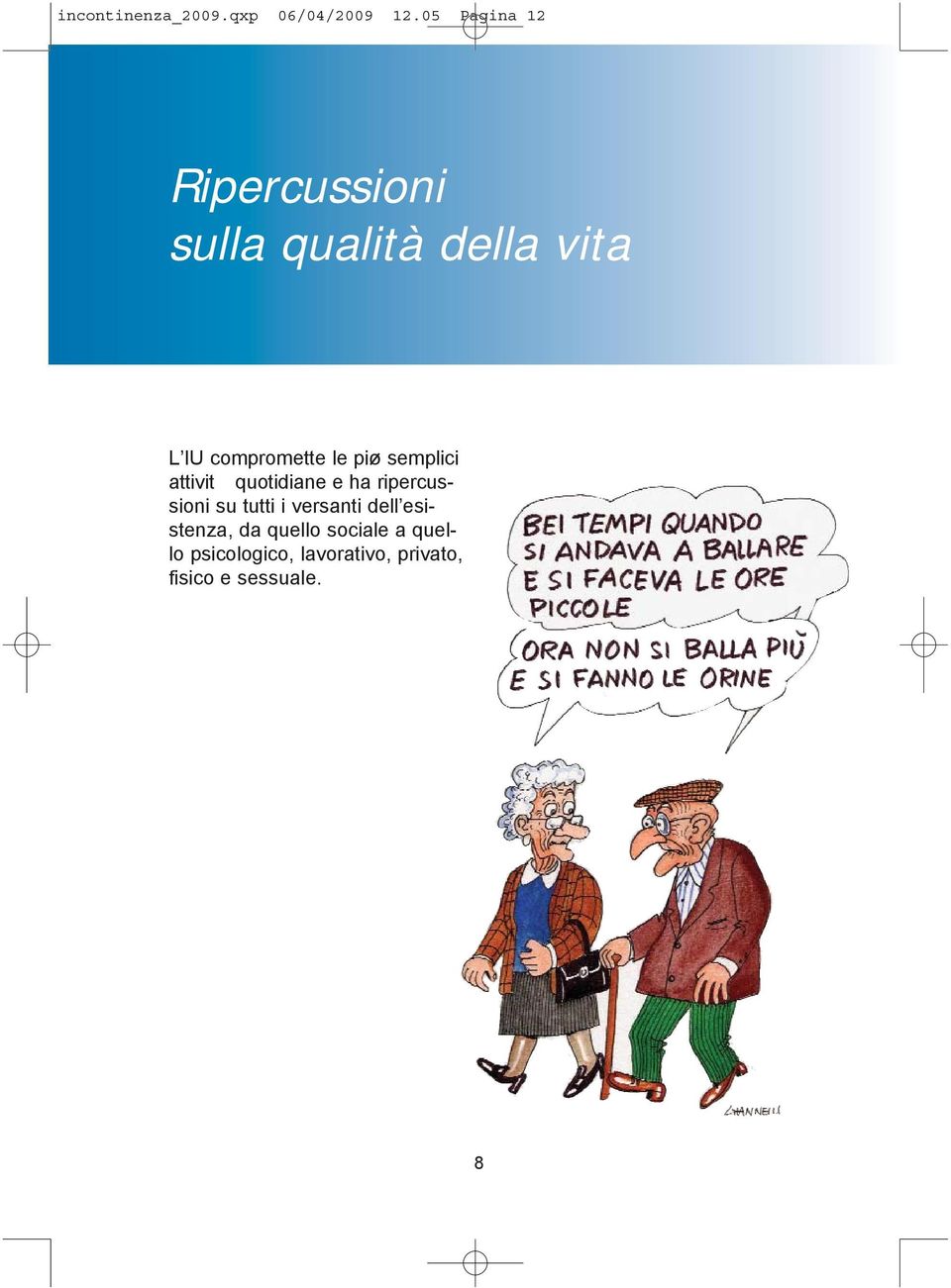 le piø semplici attivit quotidiane e ha ripercussioni su tutti i