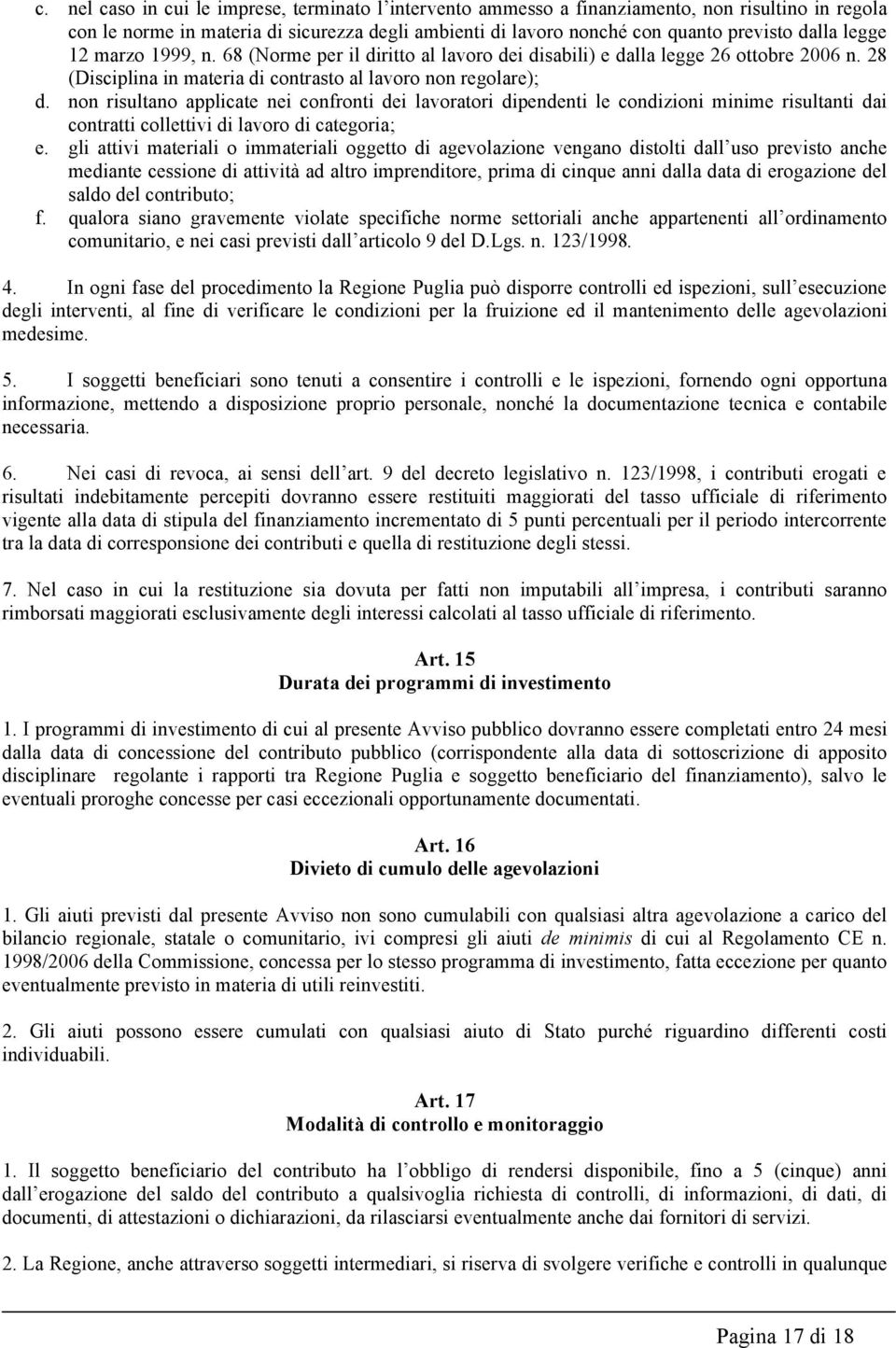 non risultano applicate nei confronti dei lavoratori dipendenti le condizioni minime risultanti dai contratti collettivi di lavoro di categoria; e.