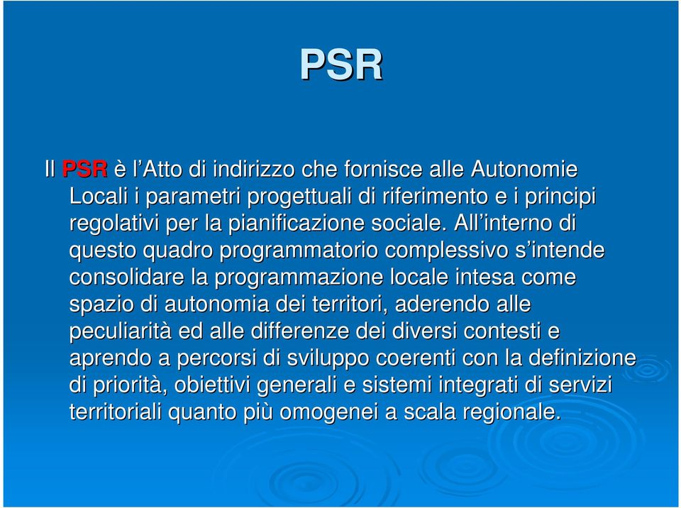 All interno di questo quadro programmatorio complessivo s intende s consolidare la programmazione locale intesa come spazio di autonomia