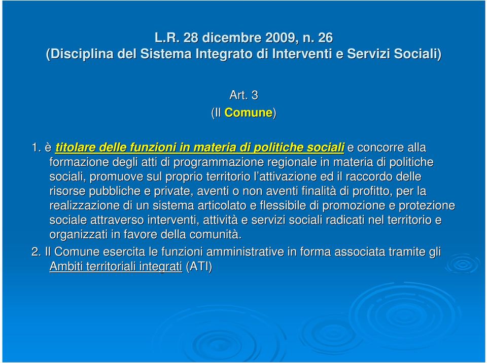 territorio l attivazione l ed il raccordo delle risorse pubbliche e private, aventi o non aventi finalità di profitto, per la realizzazione di un sistema articolato e flessibile di