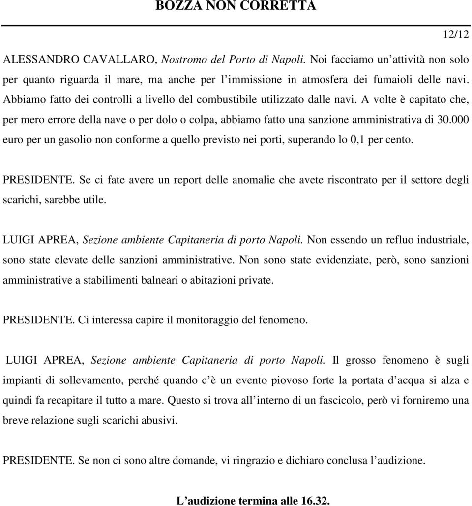 000 euro per un gasolio non conforme a quello previsto nei porti, superando lo 0,1 per cento. PRESIDENTE.