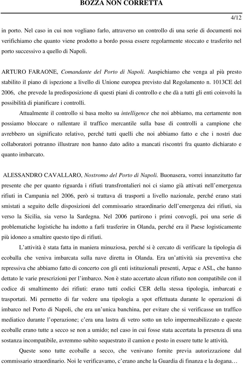 successivo a quello di Napoli. ARTURO FARAONE, Comandante del Porto di Napoli.