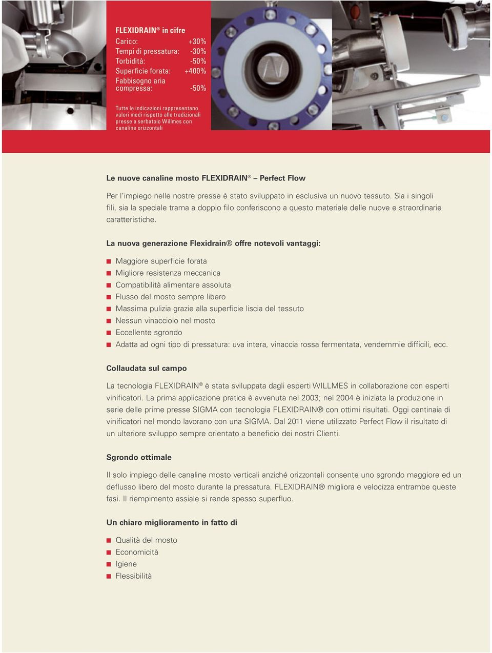 Sia i singoli fili, sia la speciale trama a doppio filo conferiscono a questo materiale delle nuove e straordinarie caratteristiche.