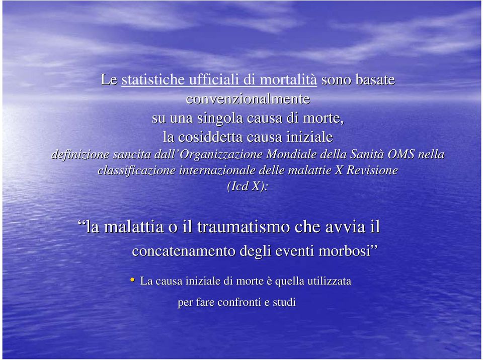 classificazione internazionale delle malattie X Revisione (Icd X): la malattia o il traumatismo che