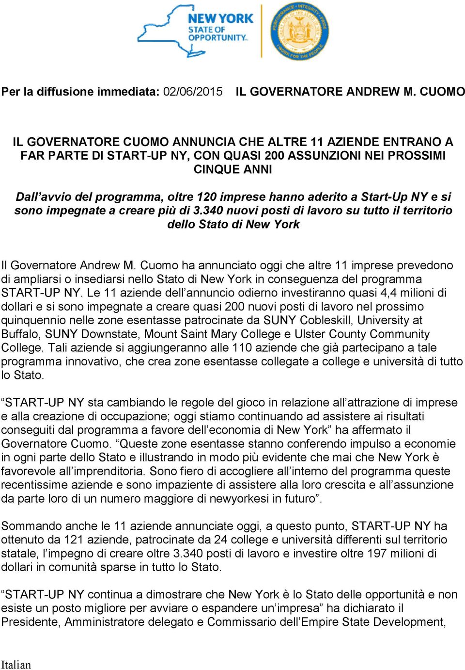 aderito a Start-Up NY e si sono impegnate a creare più di 3.340 nuovi posti di lavoro su tutto il territorio dello Stato di New York Il Governatore Andrew M.