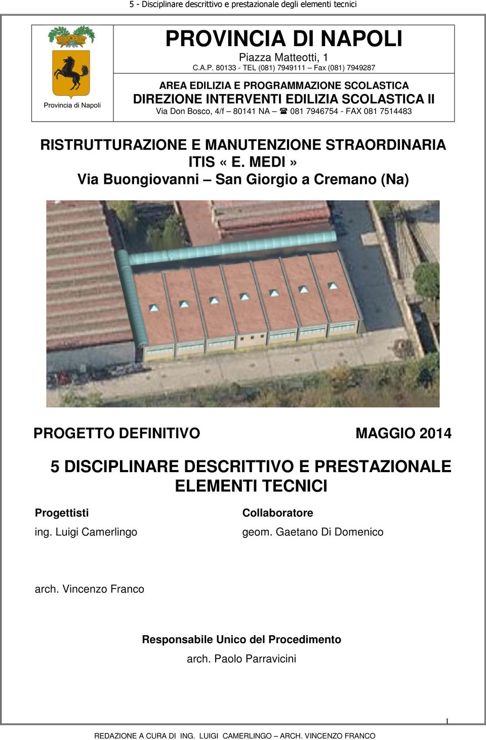 MEDI» Via Buongiovanni San Giorgio a Cremano (Na) PROGETTO DEFINITIVO MAGGIO 2014 5 DISCIPLINARE DESCRITTIVO E PRESTAZIONALE ELEMENTI TECNICI