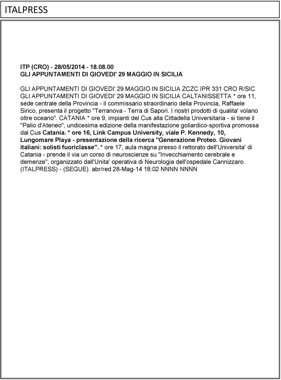 sede centrale della Provincia - il commissario straordinario della Provincia, Raffaele Sirico, presenta il progetto "Terranova - Terra di Sapori. I nostri prodotti di qualita' volano oltre oceano".