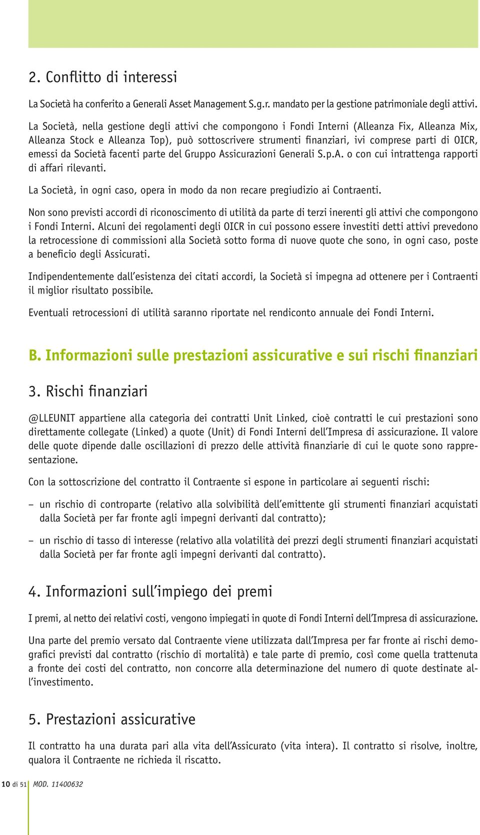 emessi da Società facenti parte del Gruppo Assicurazioni Generali S.p.A. o con cui intrattenga rapporti di affari rilevanti.