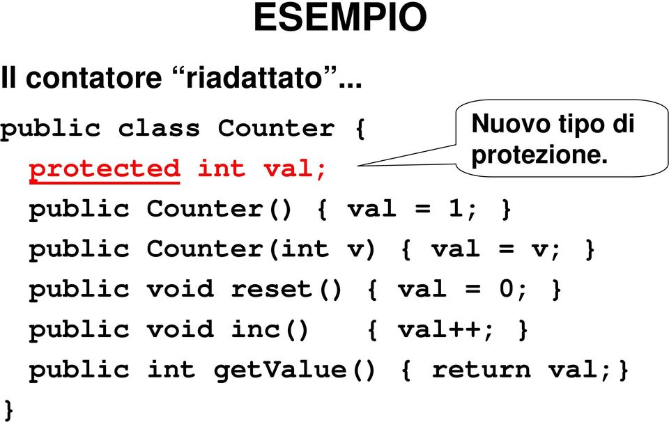 val = 1; public Counter(int v) { val = v; public void reset() {