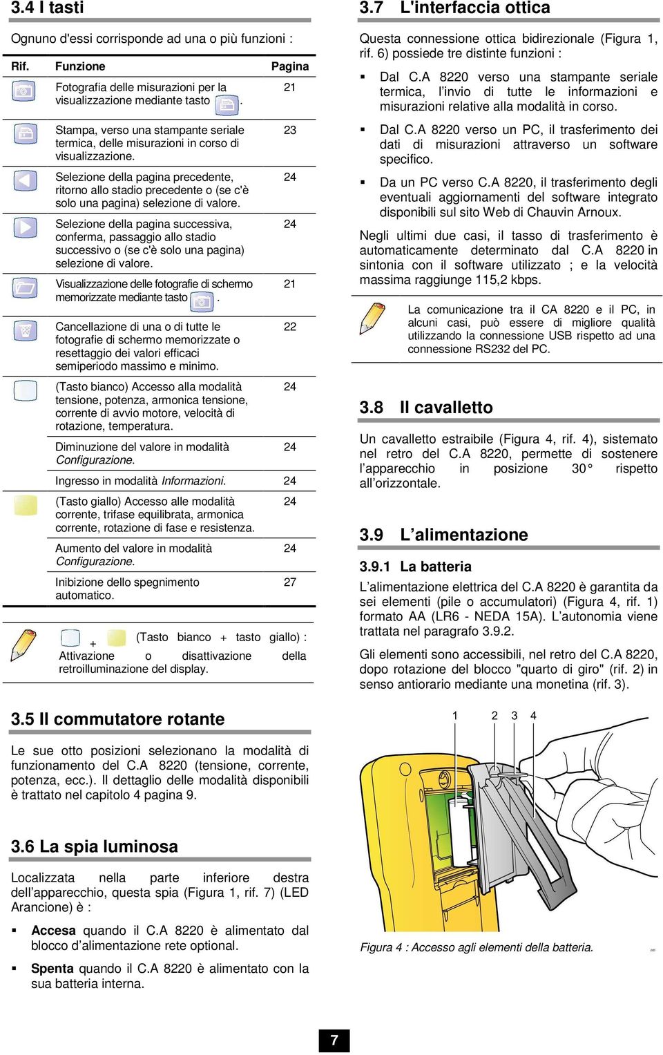 Selezione della pagina precedente, ritorno allo stadio precedente o (se c'è solo una pagina) selezione di valore.