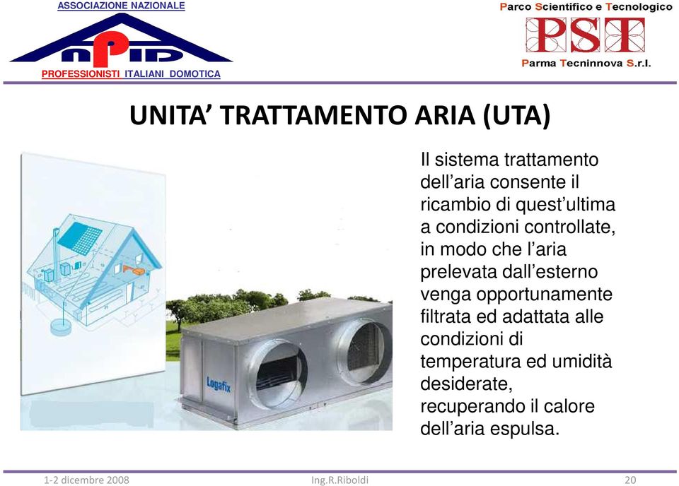 prelevata dall esterno venga opportunamente filtrata ed adattata alle