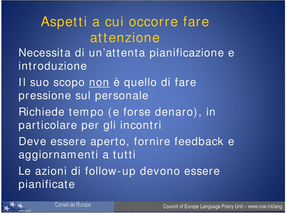 tempo (e forse denaro), in particolare per gli incontri Deve essere aperto,