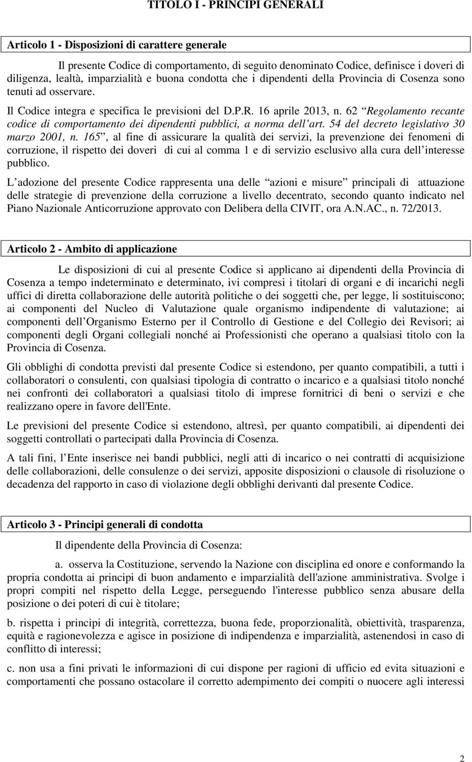 62 Regolamento recante codice di comportamento dei dipendenti pubblici, a norma dell art. 54 del decreto legislativo 30 marzo 2001, n.