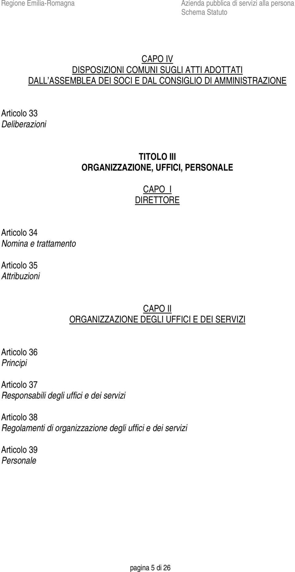 Attribuzioni CAPO II ORGANIZZAZIONE DEGLI UFFICI E DEI SERVIZI Articolo 36 Principi Articolo 37 Responsabili degli