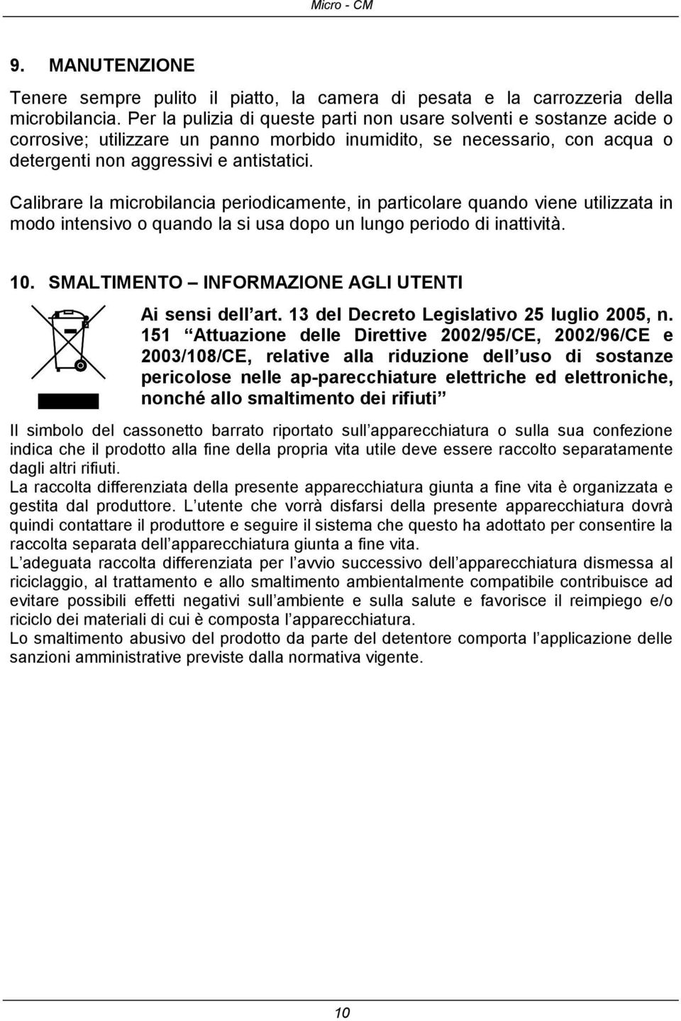 Calibrare la microbilancia periodicamente, in particolare quando viene utilizzata in modo intensivo o quando la si usa dopo un lungo periodo di inattività. 10.