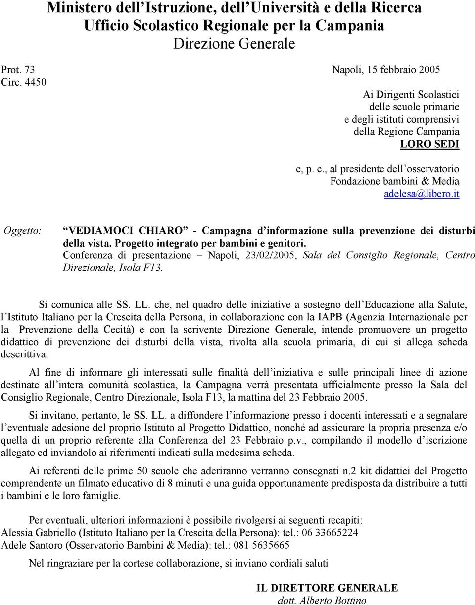 it Oggetto: VEDIAMOCI CHIARO - Campagna d informazione sulla prevenzione dei disturbi della vista. Progetto integrato per bambini e genitori.