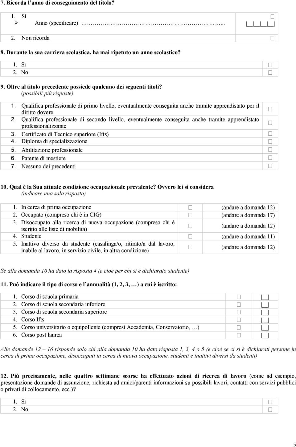 Qualifica professionale di primo livello, eventualmente conseguita anche tramite apprendistato per il diritto dovere 2.