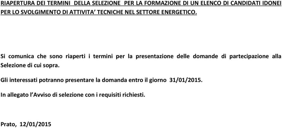 Si comunica che sono riaperti i termini per la presentazione delle domande di partecipazione alla Selezione