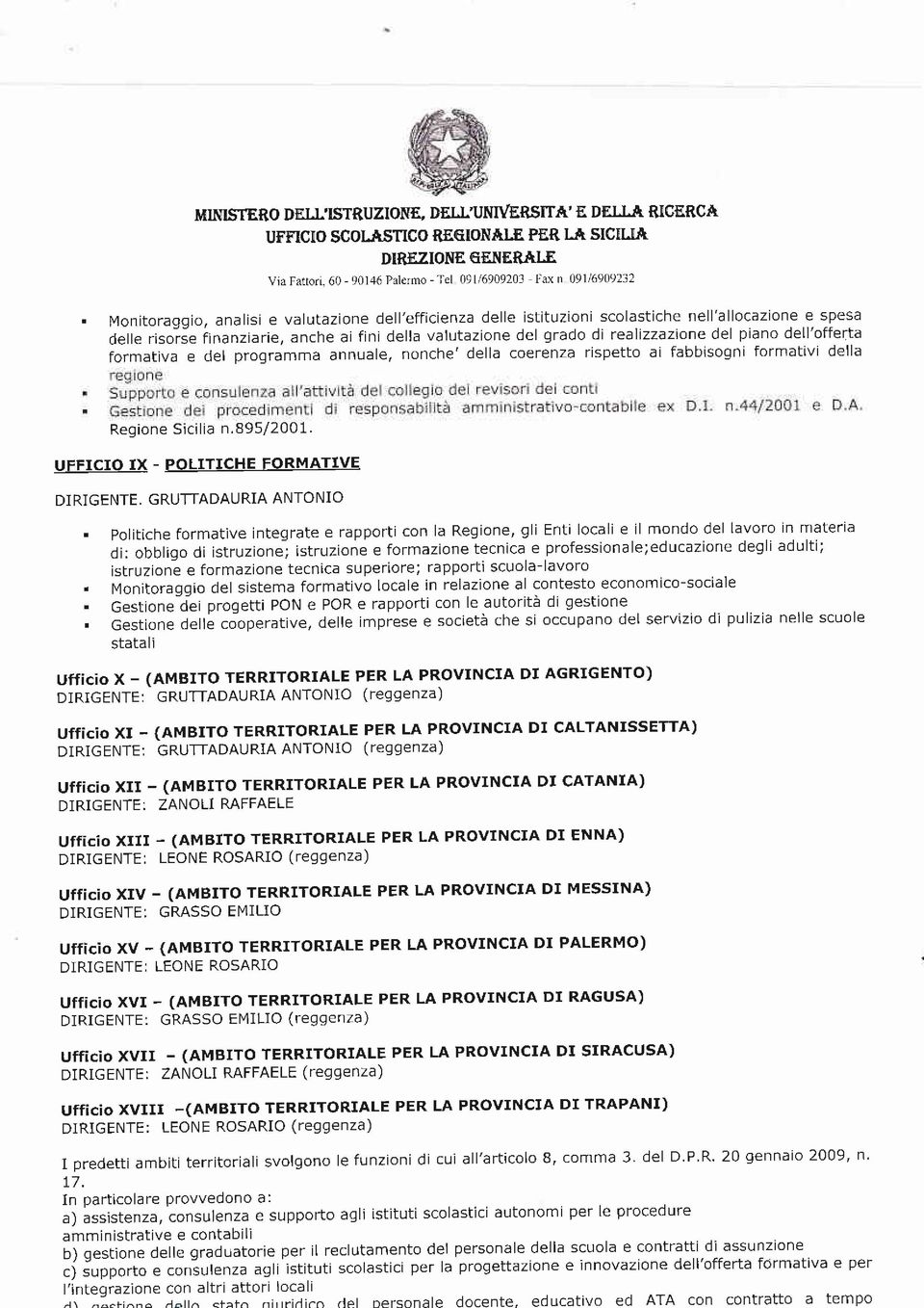 piano delì'offefta formativa e del programma annuale, nonche' della coerenza rispetto ai fabbisogni forrnativi della Regione Sicilia n.895/2001. UFFICIO IX - POLITICHE FORMATIVE DIRIGENTE.