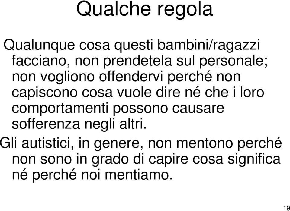 loro comportamenti possono causare sofferenza negli altri.