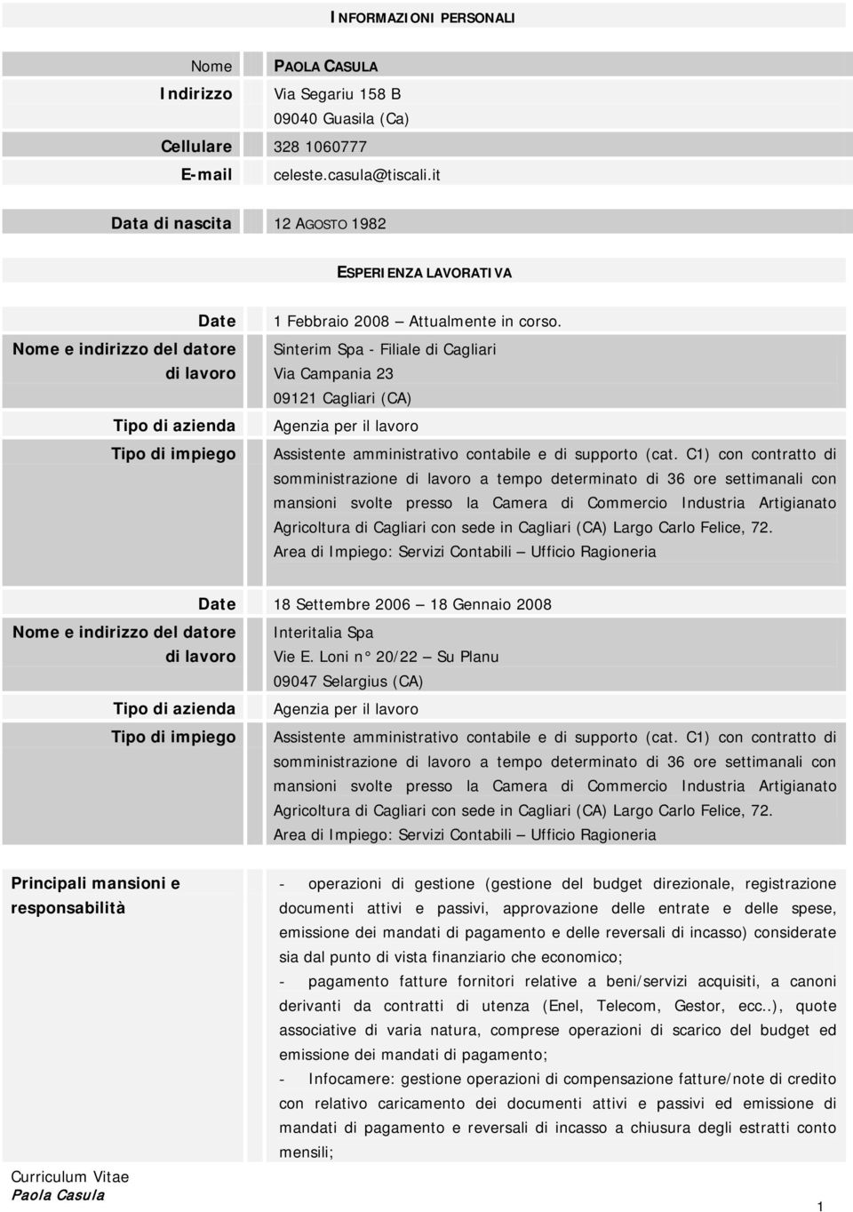 Sinterim Spa - Filiale di Cagliari Via Campania 23 09121 Cagliari (CA) Agenzia per il lavoro Assistente amministrativo contabile e di supporto (cat.