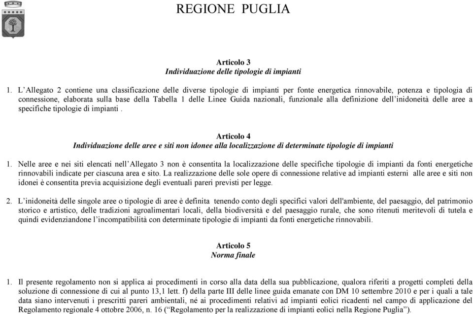 Guida nazionali, funzionale alla definizione dell inidoneità delle aree a specifiche tipologie di impianti.