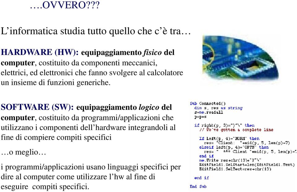 elettrici, lttiied elettronici ltt iiche fanno svolgere al calcolatore lt un insieme di funzioni generiche.