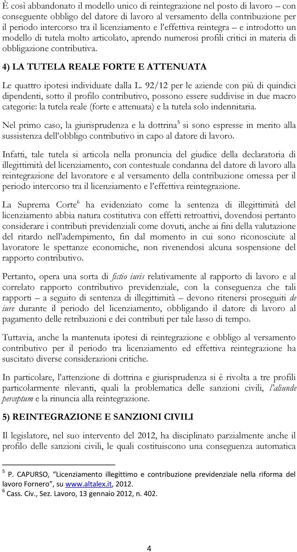 4) LA TUTELA REALE FORTE E ATTENUATA Le quattro ipotesi individuate dalla L.