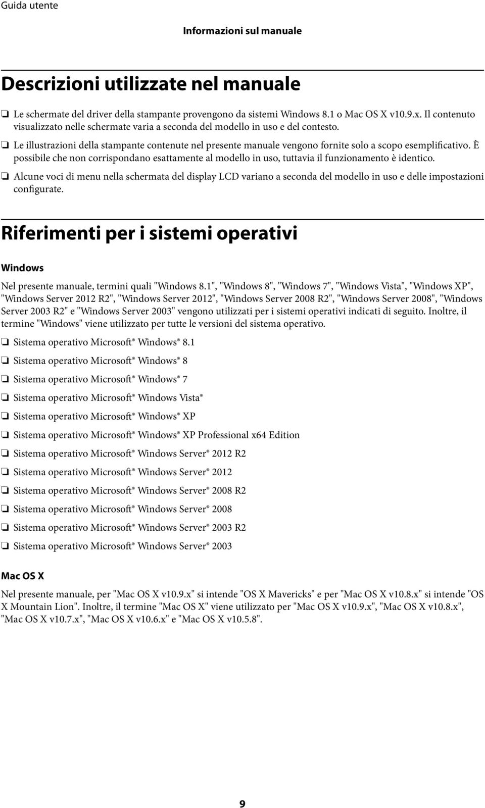 Le illustrazioni della stampante contenute nel presente manuale vengono fornite solo a scopo esemplificativo.