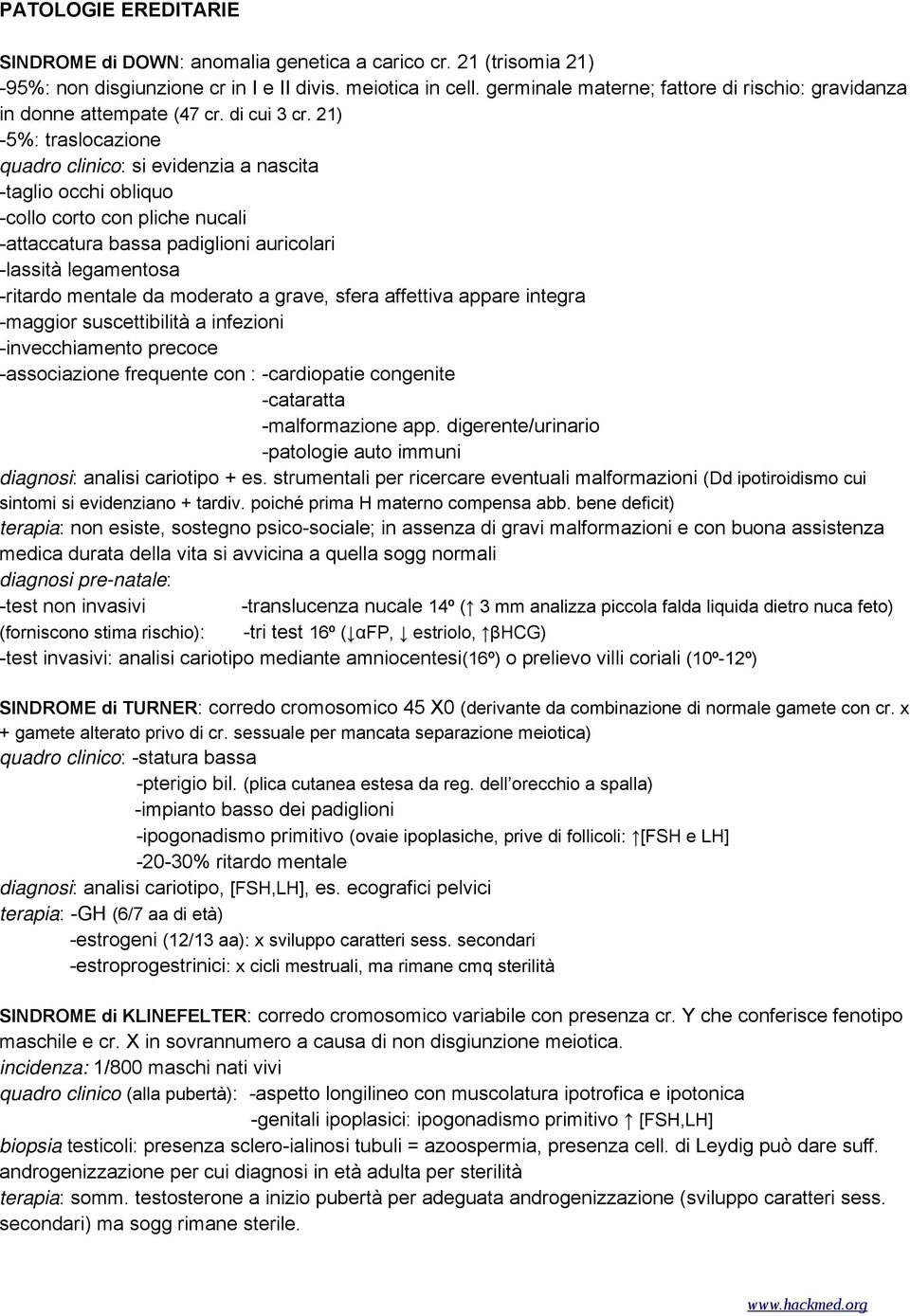 21) -5%: traslocazione quadro clinico: si evidenzia a nascita -taglio occhi obliquo -collo corto con pliche nucali -attaccatura bassa padiglioni auricolari -lassità legamentosa -ritardo mentale da