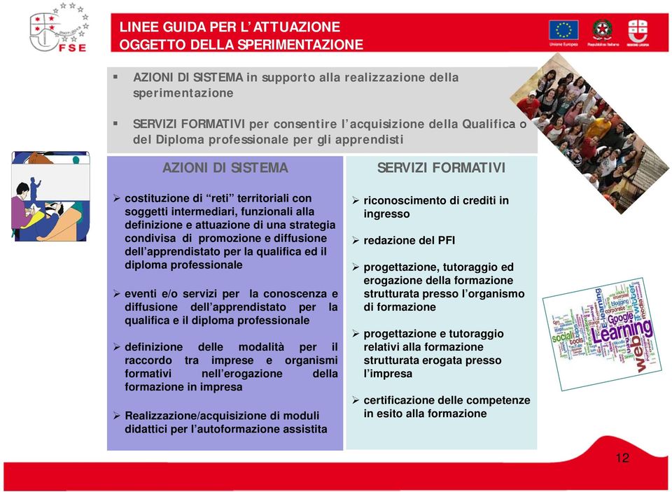 apprendistato per la qualifica ed il diploma professionale eventi e/o servizi per la conoscenza e diffusione dell apprendistato per la qualifica e il diploma professionale definizione delle modalità