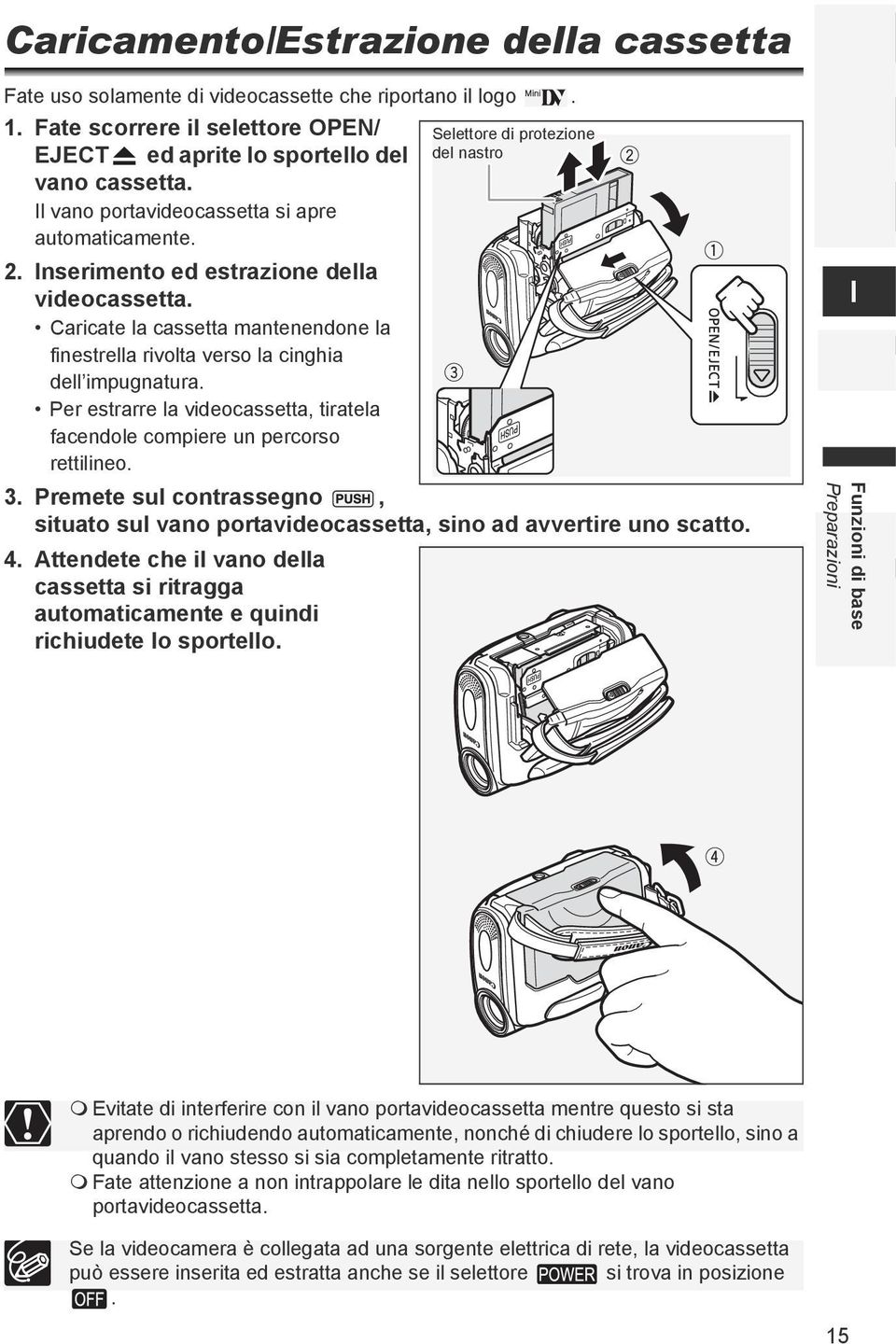 Per estrarre la videocassetta, tiratela facendole compiere un percorso rettilineo. Selettore di protezione del nastro 3.