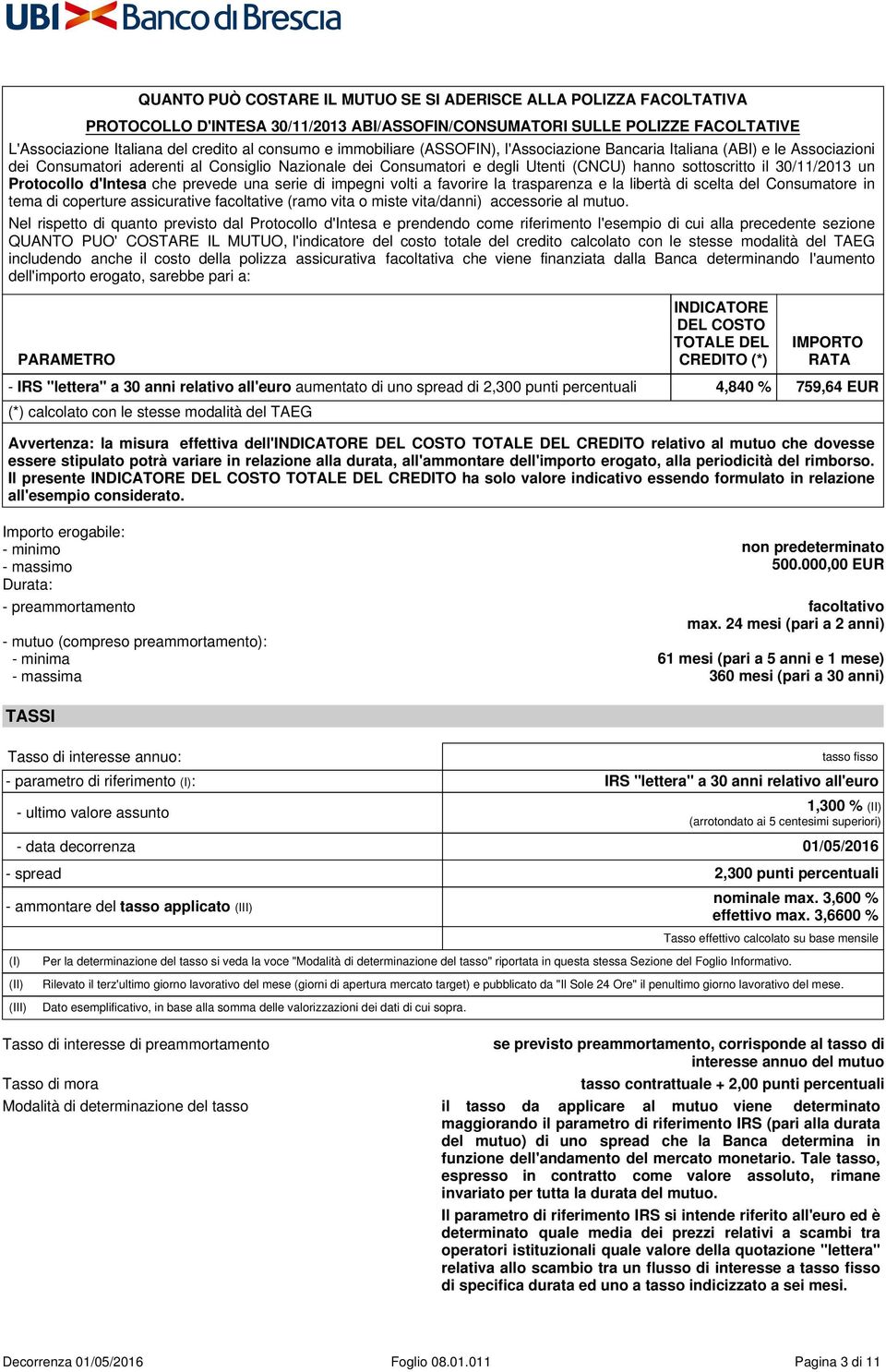 un Protocollo d'intesa che prevede una serie di impegni volti a favorire la trasparenza e la libertà di scelta del Consumatore in tema di coperture assicurative facoltative (ramo vita o miste