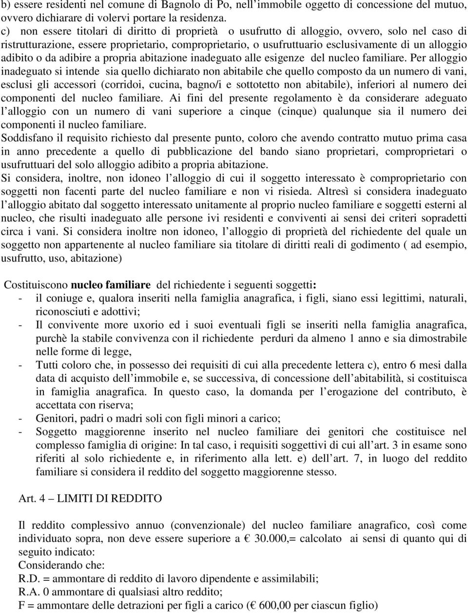 adibito o da adibire a propria abitazione inadeguato alle esigenze del nucleo familiare.