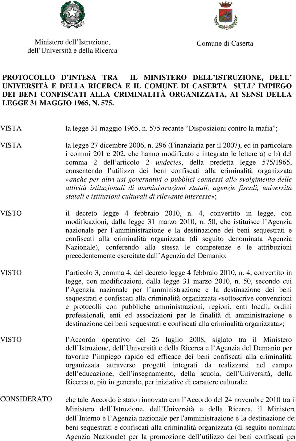 575 recante Disposizioni contro la mafia ; la legge 27 dicembre 2006, n.