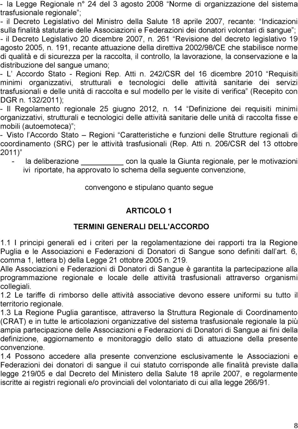 191, recante attuazione della direttiva 2002/98/CE che stabilisce norme di qualità e di sicurezza per la raccolta, il controllo, la lavorazione, la conservazione e la distribuzione del sangue umano;