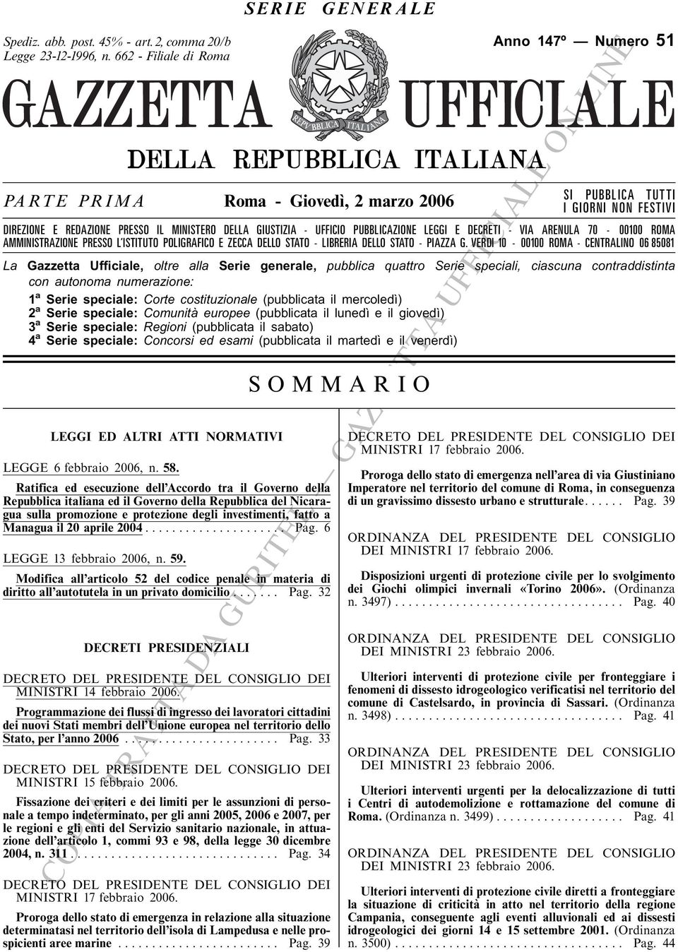 UFFICIO PUBBLICAZIONE LEGGI E DECRETI - VIA ARENULA 70-00100 ROMA AMMINISTRAZIONE PRESSO L ISTITUTO POLIGRAFICO E ZECCA DELLO STATO - LIBRERIA DELLO STATO - PIAZZA G.