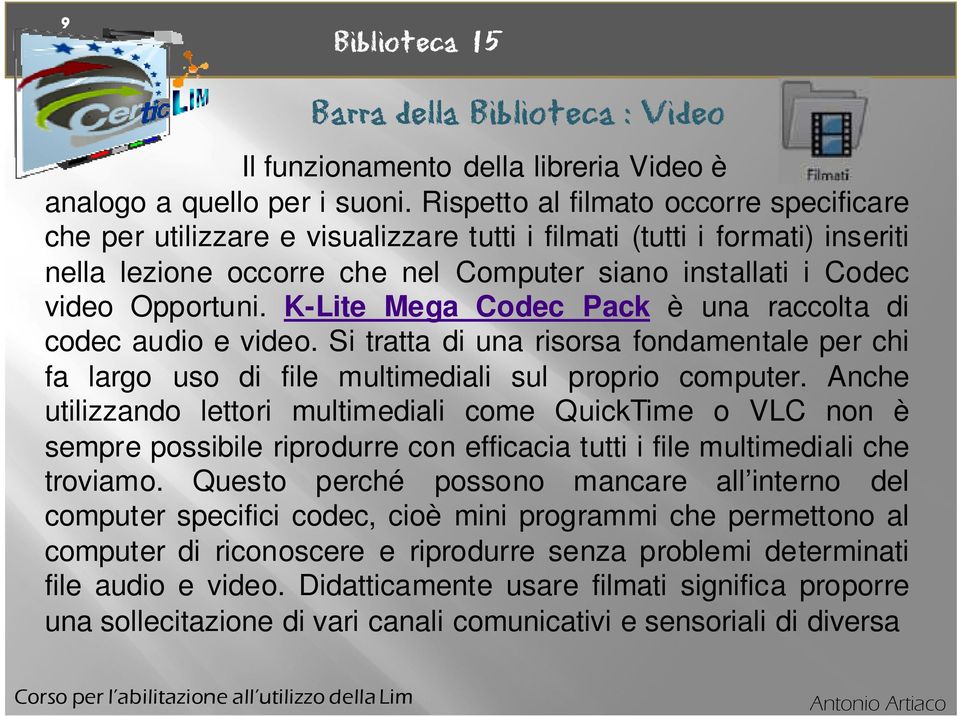 K-Lite Mega Codec Pack è una raccolta di codec audio e video. Si tratta di una risorsa fondamentale per chi fa largo uso di file multimediali sul proprio computer.