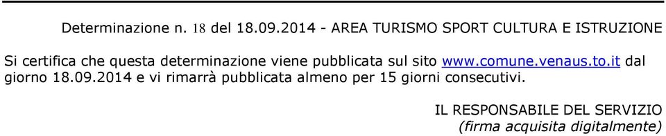 questa determinazione viene pubblicata sul sito www.comune.venaus.to.it dal giorno 18.