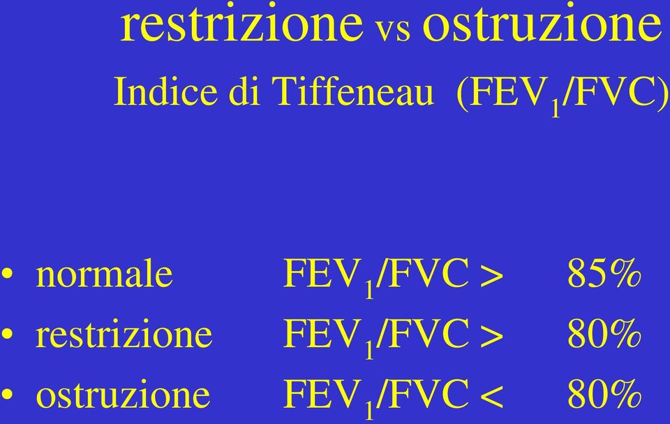 FEV 1 /FVC > 85% restrizione FEV 1