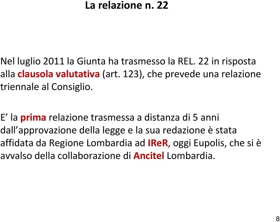 123), che prevede unarelazione triennale al Consiglio.