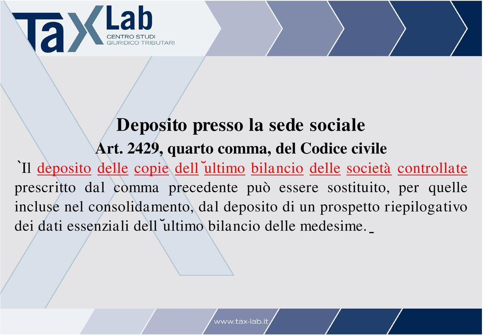 delle società controllate prescritto dal comma precedente può essere sostituito, per