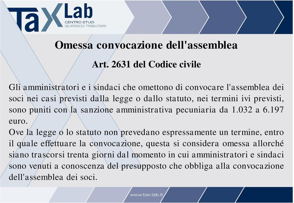 termini ivi previsti, sono puniti con la sanzione amministrativa pecuniaria da 1.032 a 6.197 euro.