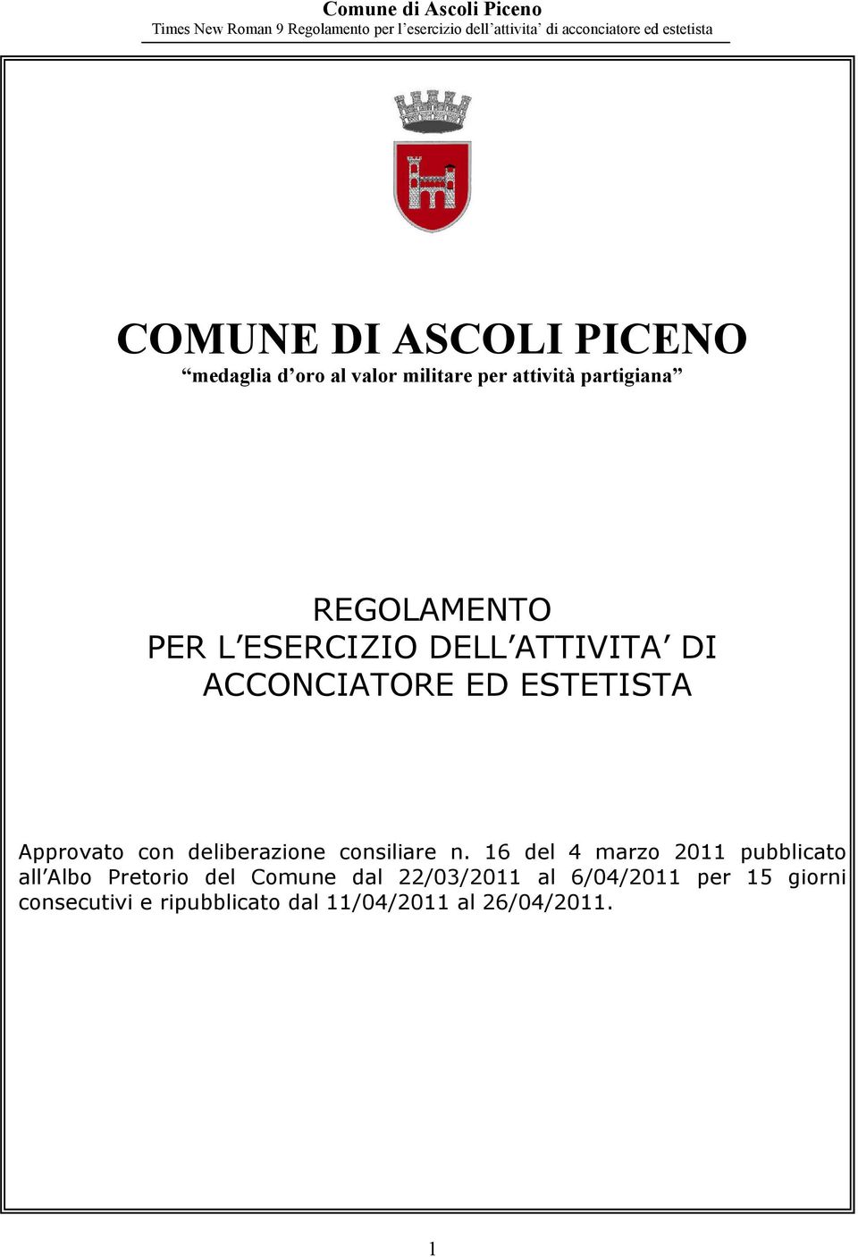 ATTIVITA DI ACCONCIATORE ED ESTETISTA Approvato con deliberazione consiliare n.