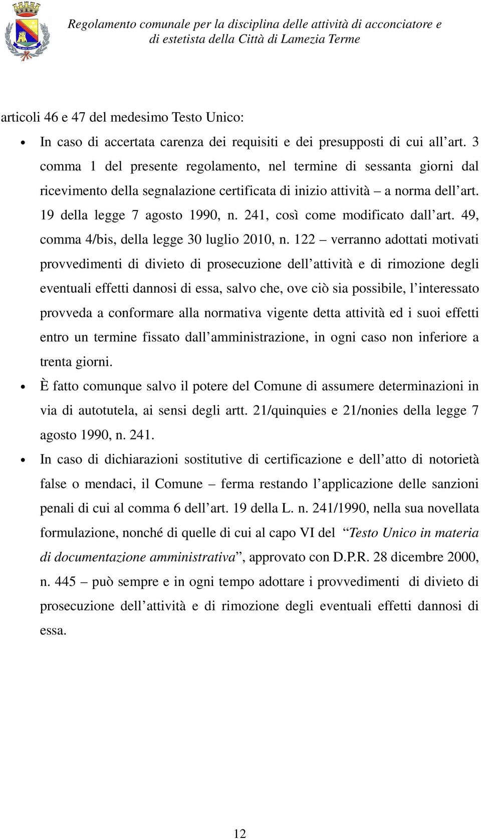 241, così come modificato dall art. 49, comma 4/bis, della legge 30 luglio 2010, n.