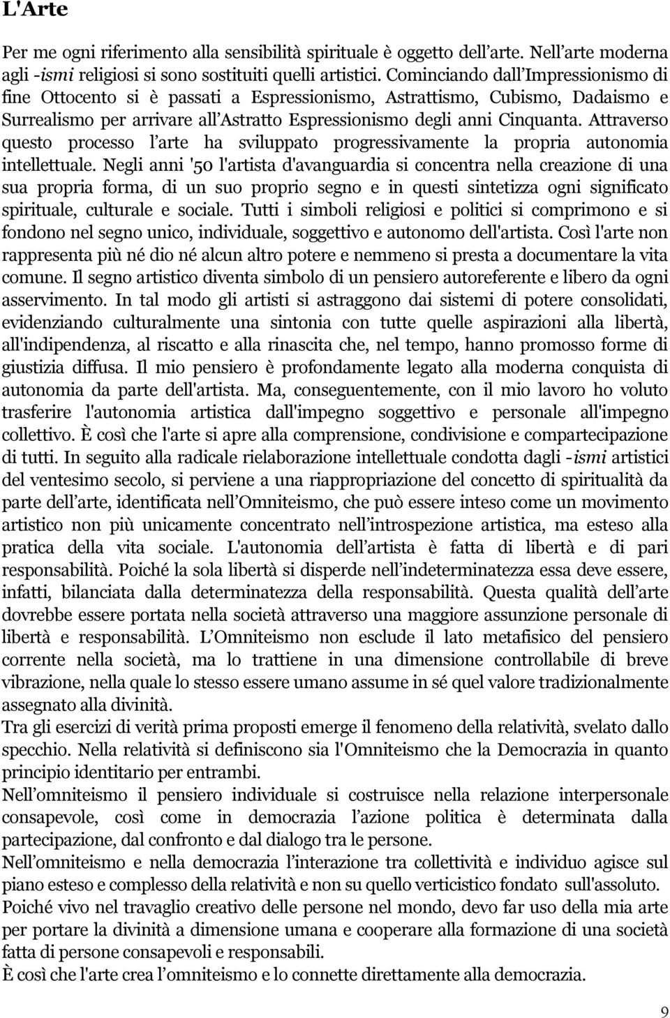 Attraverso questo processo l arte ha sviluppato progressivamente la propria autonomia intellettuale.