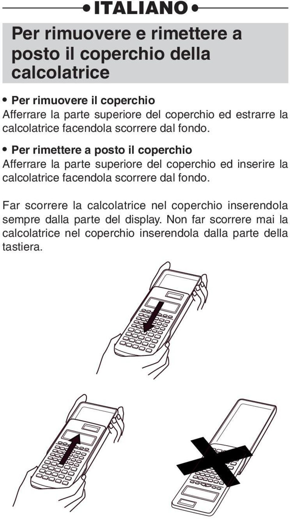 Per rimettere a posto il coperchio Afferrare la parte superiore del coperchio ed inserire la calcolatrice facendola scorrere dal