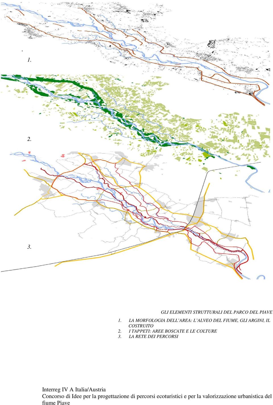 LA MORFOLOGIA DELL AREA: L ALVEO DEL FIUME, GLI