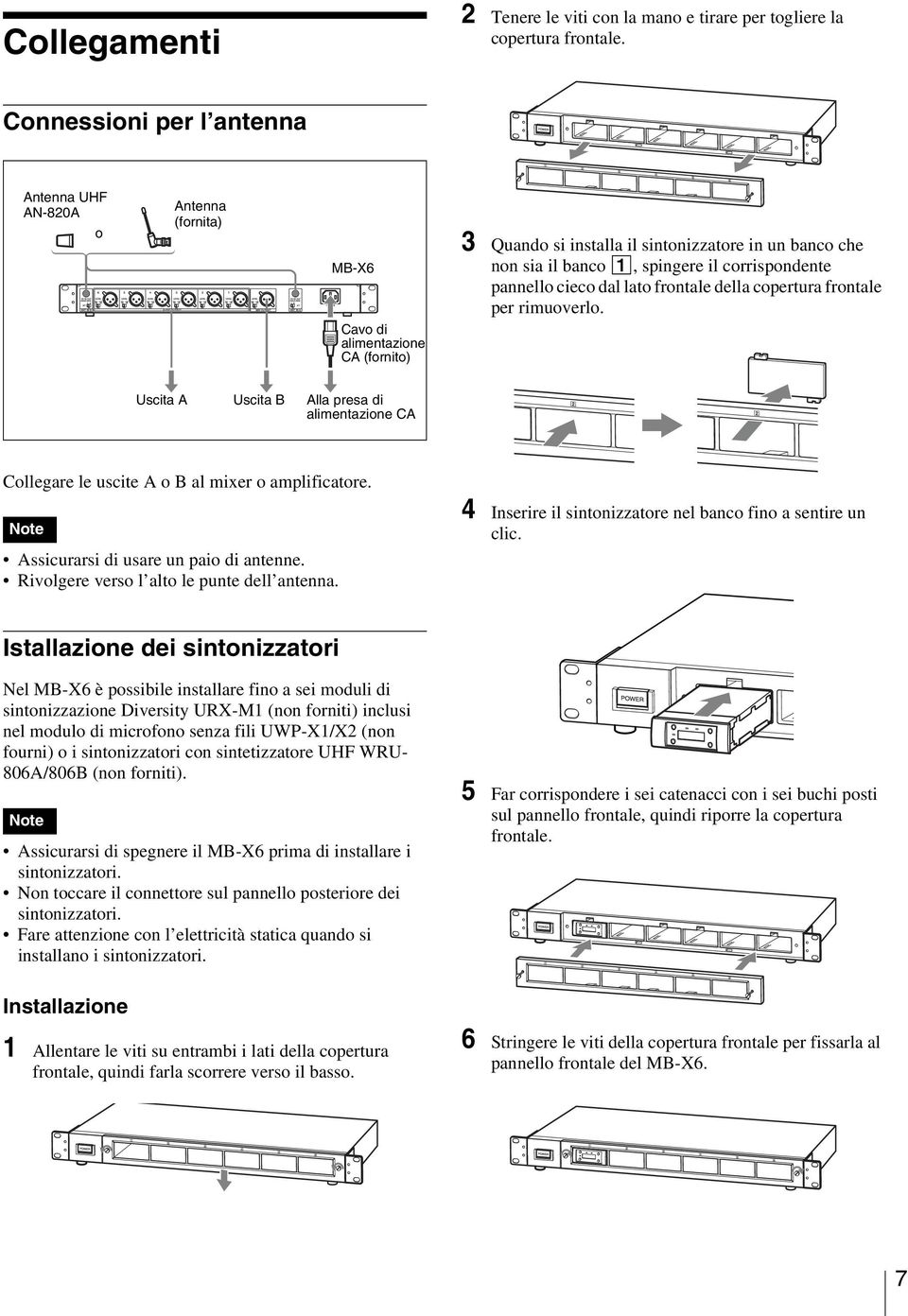 frontale della copertura frontale per rimuoverlo. Cavo di alimentazione CA (fornito) Uscita A Uscita B Alla presa di alimentazione CA Collegare le uscite A o B al mixer o amplificatore.